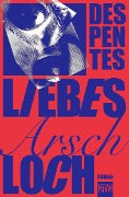 Liebes Arschloch - Virginie Despentes