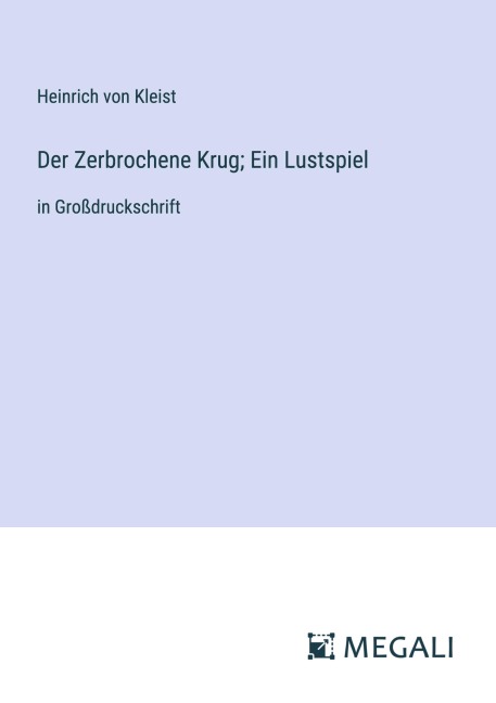 Der Zerbrochene Krug; Ein Lustspiel - Heinrich von Kleist