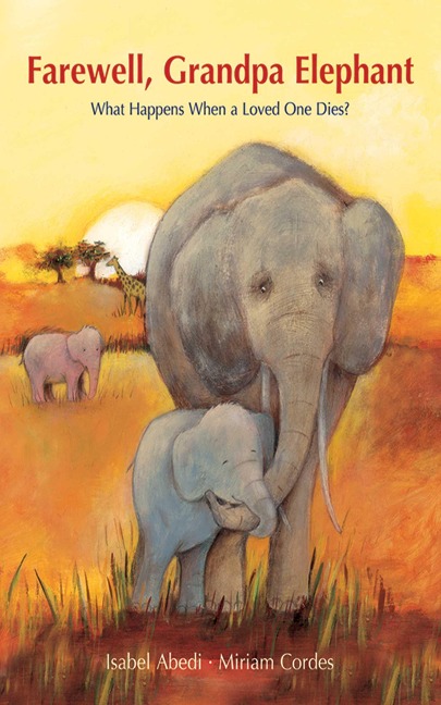 Farewell, Grandpa Elephant - Isabel Abedi