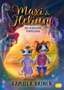 Maxi & Helium - Das magische Mauseloch - Camilla Brinck