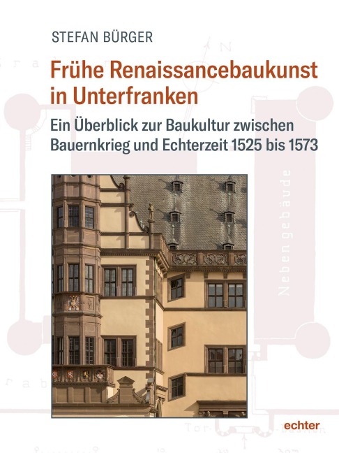 Frühe Renaissancebaukunst in Unterfranken - Stefan Bürger