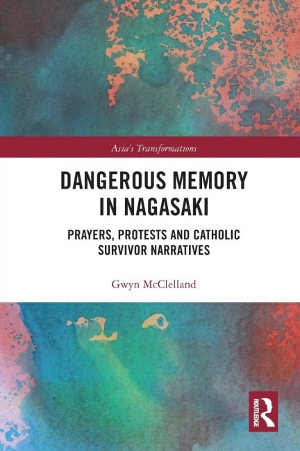 Dangerous Memory in Nagasaki - Gwyn McClelland