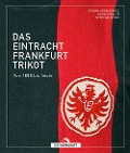Das Eintracht-Frankfurt-Trikot - Stefan Appenowitz, Boris Möller, Stephan Reich