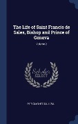 The Life of Saint Francis de Sales, Bishop and Prince of Geneva; Volume 2 - Pier Giacinto Gallizia