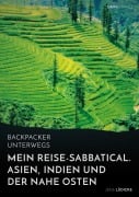 Cover-Bild zum Titel 'Backpacker unterwegs: Mein Reise-Sabbatical. Asien, Indien und der Nahe Osten' von 'Jens Lüdicke'