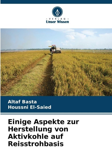 Einige Aspekte zur Herstellung von Aktivkohle auf Reisstrohbasis - Altaf Basta, Houssni El-Saied