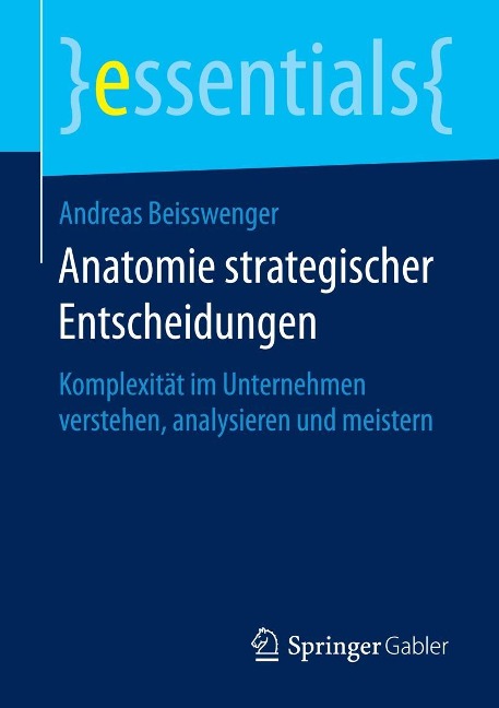 Anatomie strategischer Entscheidungen - Andreas Beisswenger