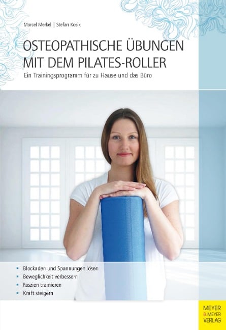 Osteopathische Übungen mit dem Pilates-Roller - Marcel Merkel, Stefan Kosik