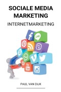 Cover-Bild zum Titel 'Sociale Media Marketing (Internetmarketing)' von 'Paul van Dijk'