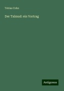 Der Talmud: ein Vortrag - Tobias Cohn