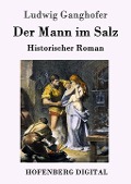 Cover-Bild zum Titel 'Der Mann im Salz' von 'Ludwig Ganghofer'