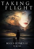 Taking Flight: Departure - Donna Faye