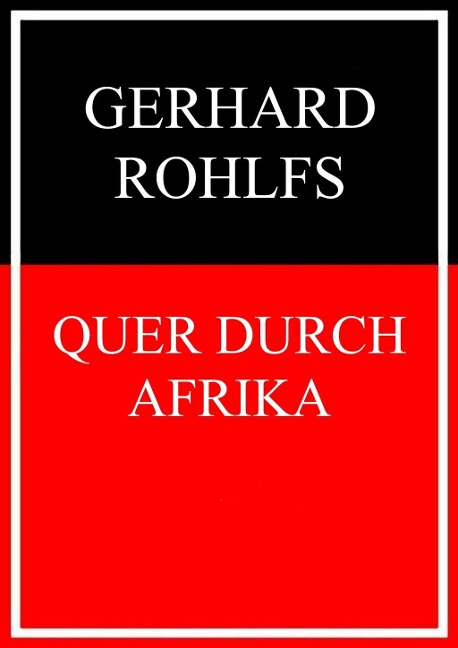 Quer durch Afrika - Gerhard Rohlfs