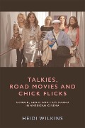 Cover-Bild zum Titel 'Talkies, Road Movies and Chick Flicks' von 'Heidi Wilkins'