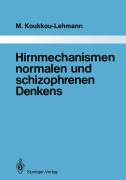 Cover-Bild zum Titel 'Hirnmechanismen normalen und schizophrenen Denkens' von 'Martha Koukkou-Lehmann'