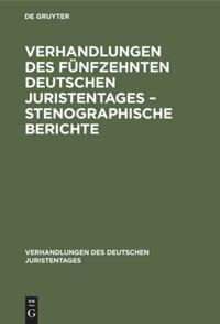 Verhandlungen des Fünfzehnten deutschen Juristentages ¿ Stenographische Berichte - 