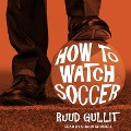 How to Watch Soccer - Ruud Gullit
