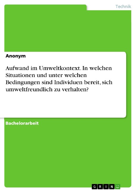 Aufwand im Umweltkontext. In welchen Situationen und unter welchen Bedingungen sind Individuen bereit, sich umweltfreundlich zu verhalten? - 