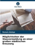 Cover-Bild zum Titel 'Möglichkeiten der Stauvermeidung an einer großen städtischen Kreuzung' von 'Romain Adokpo'