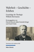 Cover-Bild zum Titel 'Wahrheit - Geschichte - Erleben. Grundzüge der Theologie Wilhelm Herrmanns' von ''