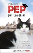Cover-Bild zum Titel 'Pep, der Uni-Kater' von 'Marlene Roth'