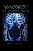 Cover-Bild zum Titel 'Corporeality, Medical Technologies and Contemporary Culture' von 'Francisco Ortega'