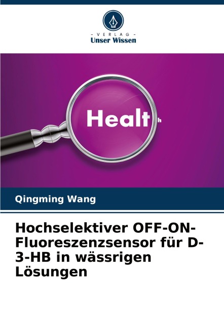 Hochselektiver OFF-ON-Fluoreszenzsensor für D-3-HB in wässrigen Lösungen - Qingming Wang