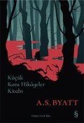 Kücük Kara Hikayeler Kitabi - A. S. Byatt