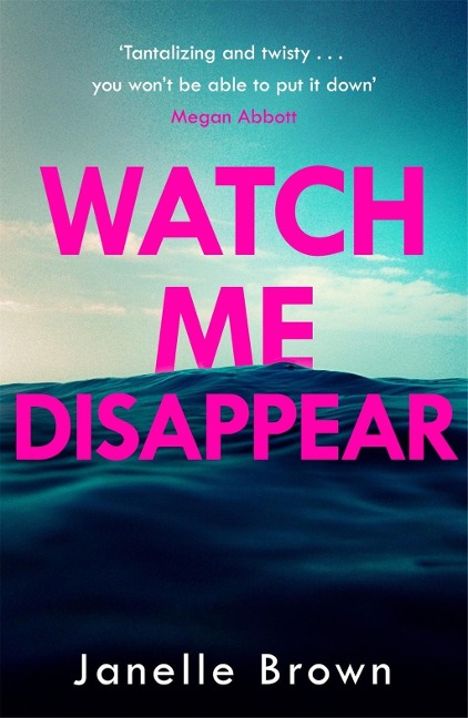 Watch Me Disappear - Janelle Brown