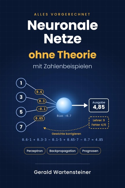 Neuronale Netze ohne Theorie - Gerald Arnold Wartensteiner