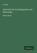Cover-Bild zum Titel 'Zeitschrift für Krystallographie und Mineralogie' von 'P. Groth'