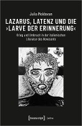 Cover-Bild zum Titel 'Lazarus, Latenz und die "Larve der Erinnerung"' von 'Julia Moldovan'