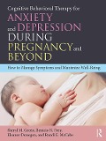 Cover-Bild zum Titel 'Cognitive Behavioral Therapy for Anxiety and Depression During Pregnancy and Beyond' von 'Sheryl M. Green, Benicio N. Frey, Eleanor Donegan, Randi E. McCabe'