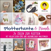 Cover-Bild zum Titel 'Plottertante & Friends: 24 Ideen zum Plotten' von 'Miriam Jug'