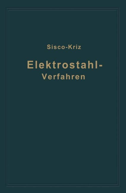 Das Elektrostahlverfahren - F. T. Sisco, St. Kriz