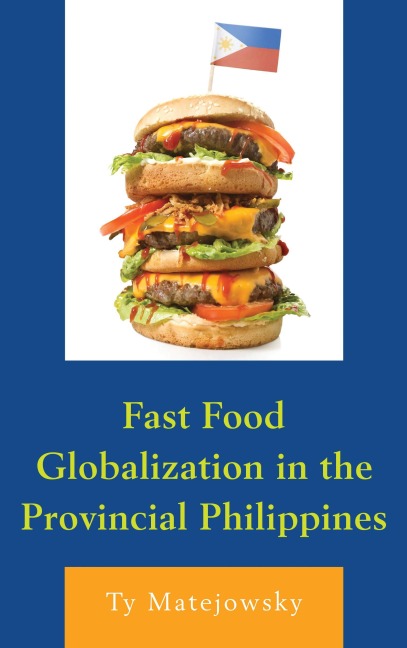 Fast Food Globalization in the Provincial Philippines - Ty Matejowsky
