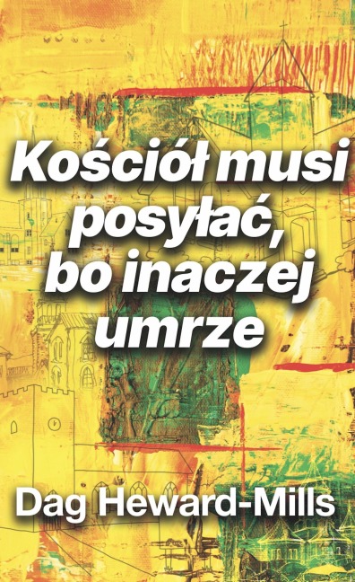 Kosciól musi posylac, bo inaczej umrze - Dag Heward-Mills