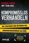 Cover-Bild zum Titel 'Kompromisslos verhandeln' von 'Chris Voss, Tahl Raz'