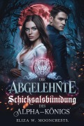 Cover-Bild zum Titel 'Die abgelehnte Schicksalsbindung des Alpha-Königs' von 'Eliza W. Mooncrests'