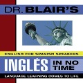Dr. Blair's Ingles in No Time Lib/E: The Revolutionary New Language Instruction Method That's Proven to Work! - Robert Blair