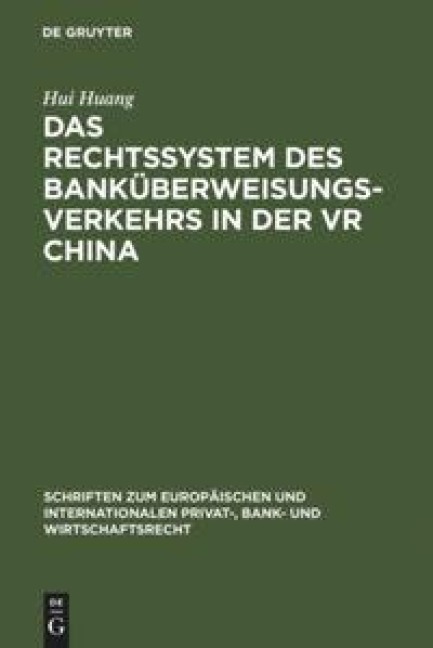 Das Rechtssystem des Banküberweisungsverkehrs in der VR China - Hui Huang