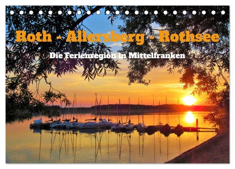 Roth - Allersberg - Rothsee - Die Ferienregion in Mittelfranken (Tischkalender 2024 DIN A5 quer), CALVENDO Monatskalender - Martin Gillner