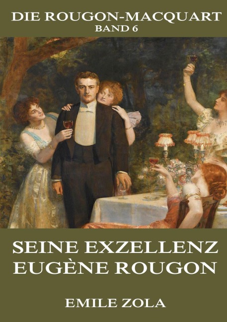 Seine Exzellenz Eugène Rougon - Emile Zola