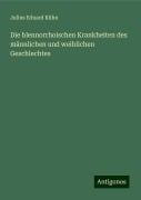 Die blennorrhoischen Krankheiten des männlichen und weiblichen Geschlechtes - Julius Eduard Kühn