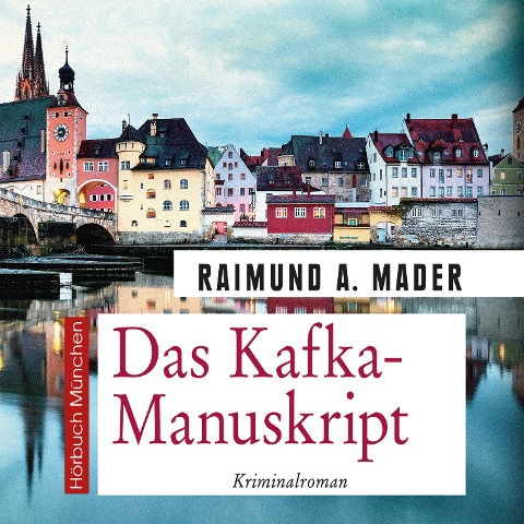 Das Kafka-Manuskript - Raimund A. Mader