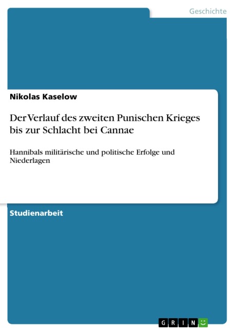 Der Verlauf des zweiten Punischen Krieges bis zur Schlacht bei Cannae - Nikolas Kaselow