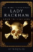 Lady Rackham: An Unusual Tale of Piracy Upon the High Seas - Alydia Rackham