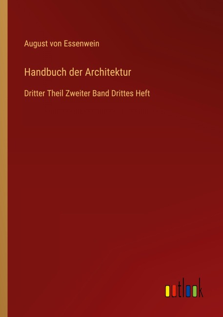 Handbuch der Architektur - August von Essenwein
