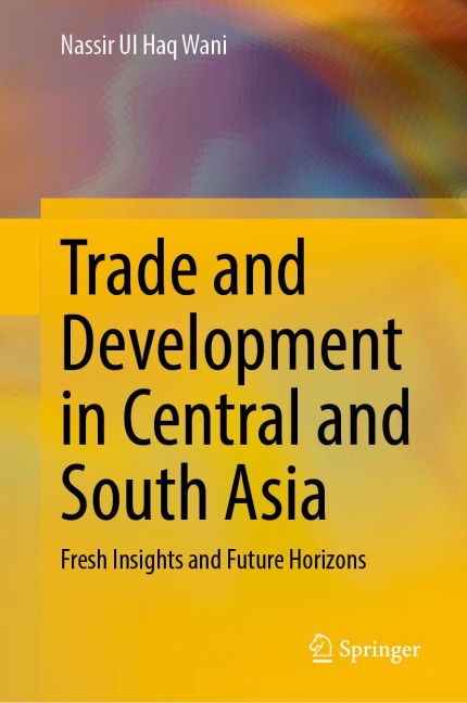 Trade and Development in Central and South Asia - Nassir Ul Haq Wani