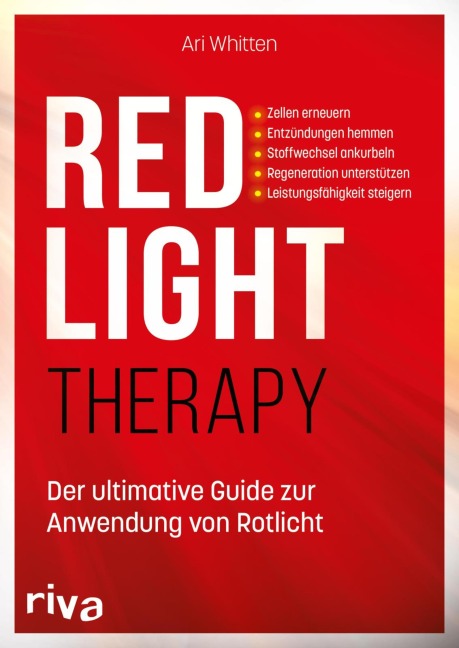 Red Light Therapy. Der ultimative Guide zur Anwendung von Rotlicht - Ari Whitten